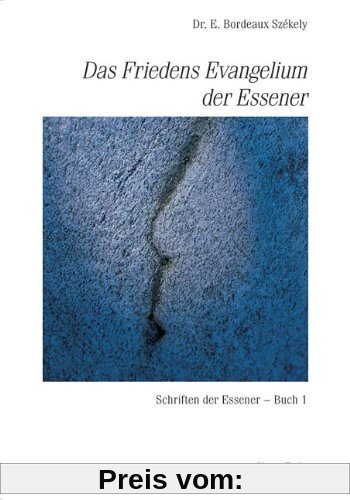 Schriften der Essener: Das Friedensevangelium der Essener: Schriften der Essener 1: BD 1